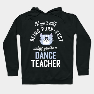 Dance Teacher Cat Lover Gifts - It ain't easy being Purr Fect Hoodie